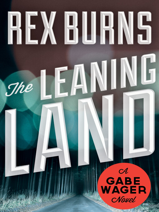 Title details for Leaning Land by Rex Burns - Available